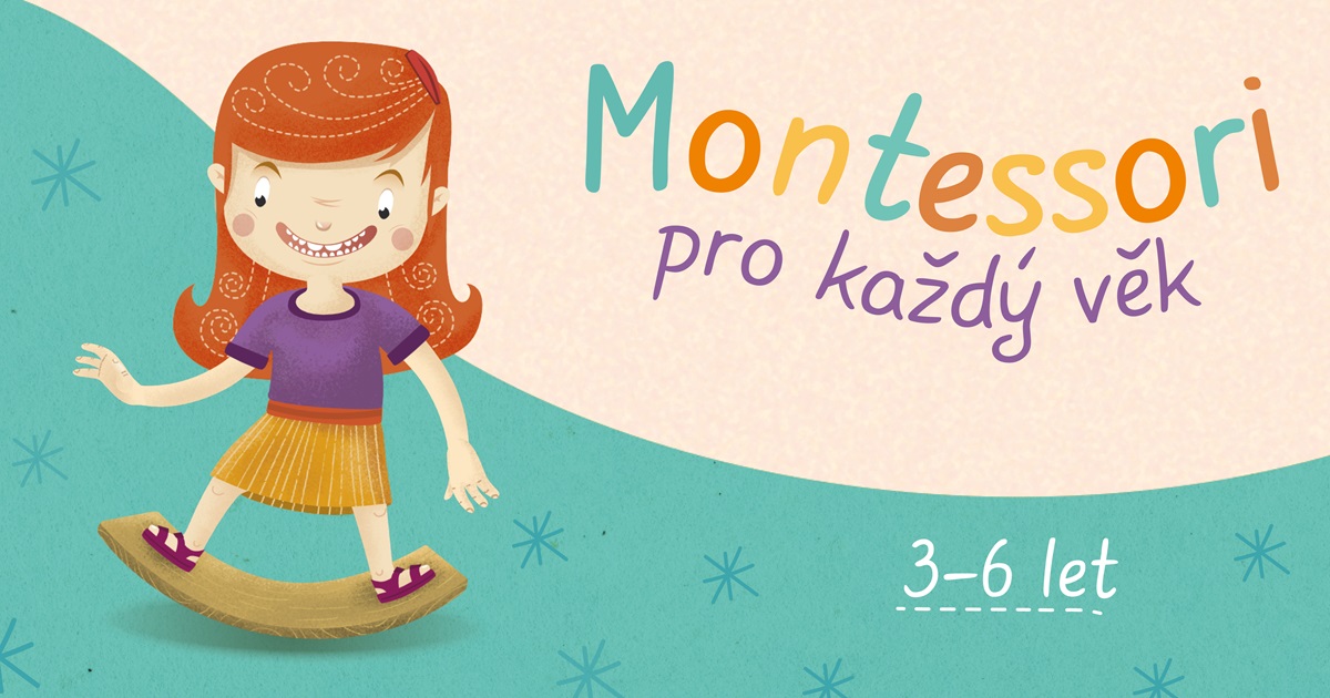 Montessori pro věk 3-6 let: Nastolujeme řád a tříbíme smysly